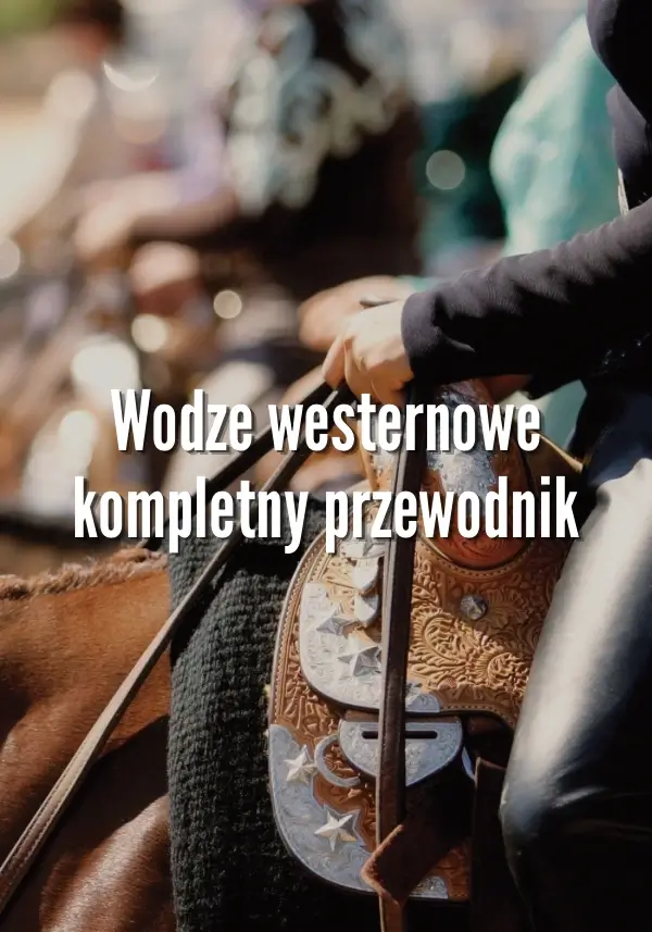 Wodze westernowe- Kompletny przewodnik dla jeźdźców